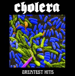 Cholera (USA) : Greatest Hits